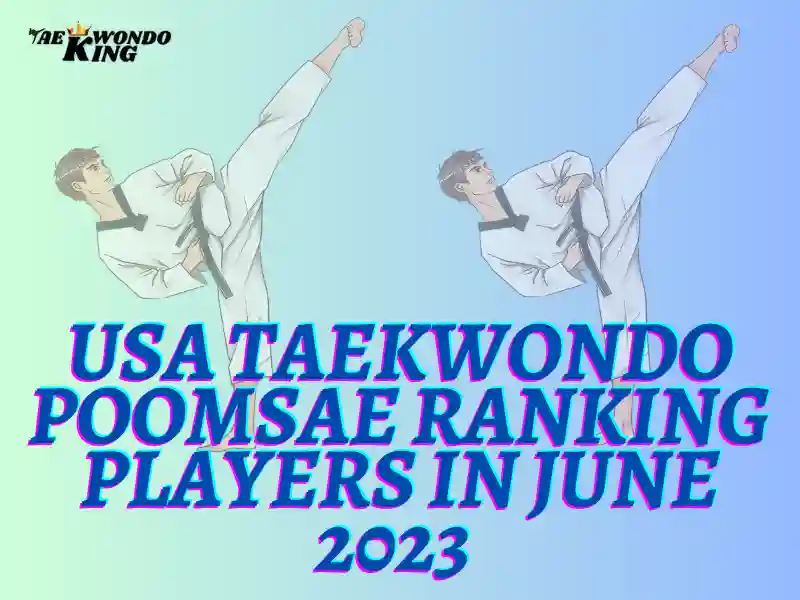 USA Taekwondo Poomsae Ranking Players in June 2023 