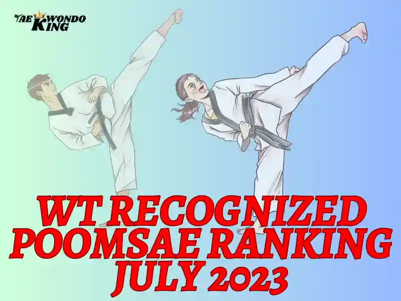 WT Recognized Poomsae Ranking July 2023