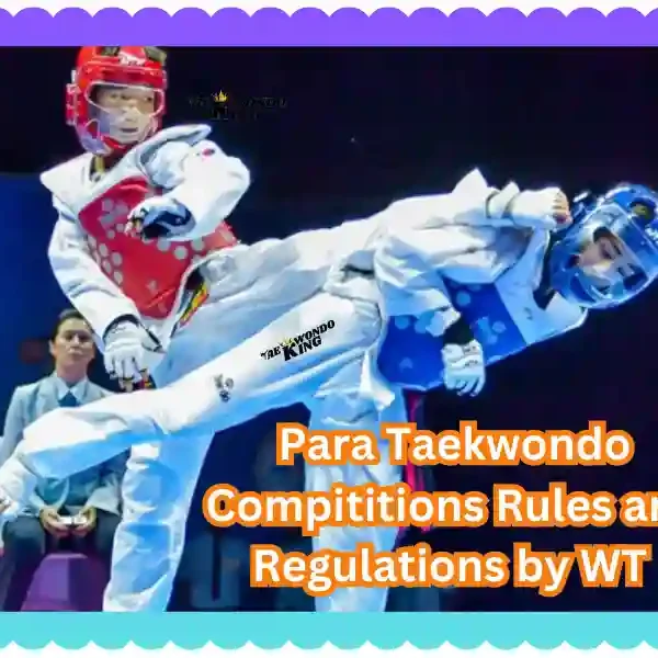 Para Taekwondo Competition Rules and Regulations by WT, taekwondoking