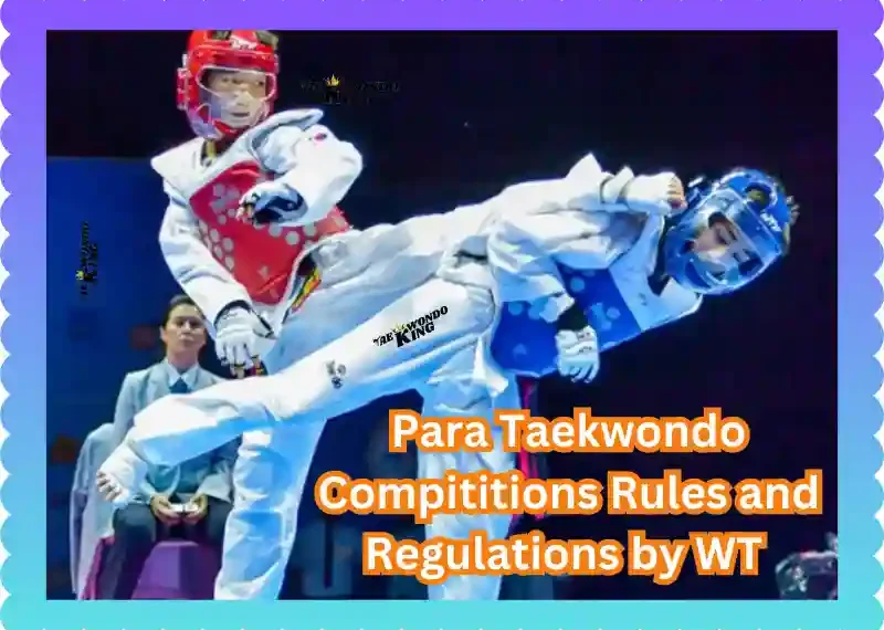 Para Taekwondo Competition Rules and Regulations by WT, taekwondoking