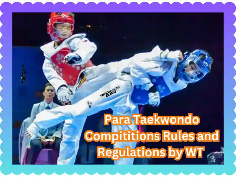 Para Taekwondo Competition Rules and Regulations by WT, taekwondoking