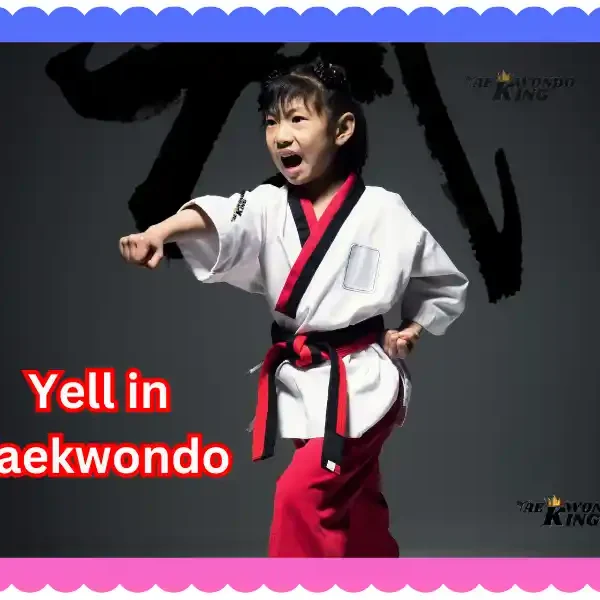 Do you have to yell in Taekwondo?