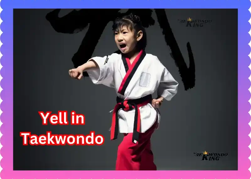 Do you have to yell in Taekwondo?