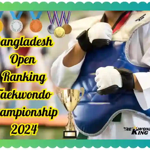 Bangladesh Open Ranking Taekwondo Championship, 2024, taekwondoking