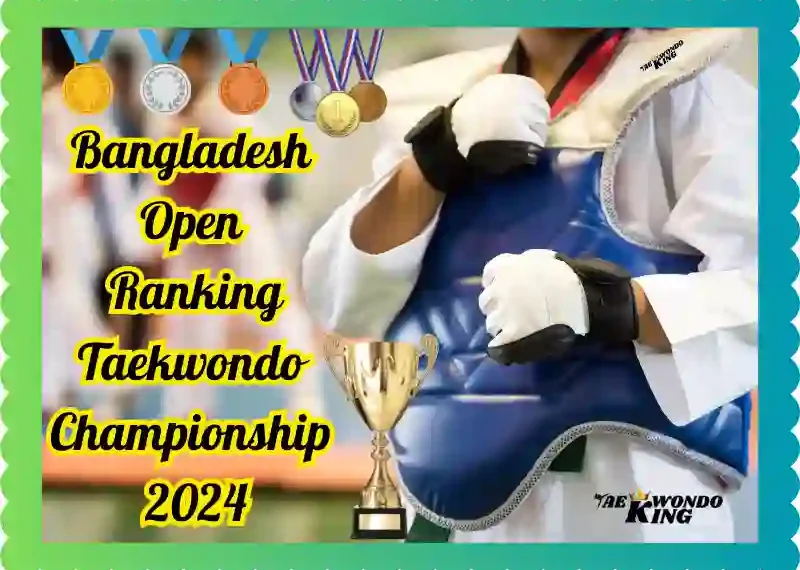 Bangladesh Open Ranking Taekwondo Championship, 2024, taekwondoking