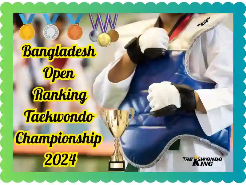 Bangladesh Open Ranking Taekwondo Championship, 2024, taekwondoking