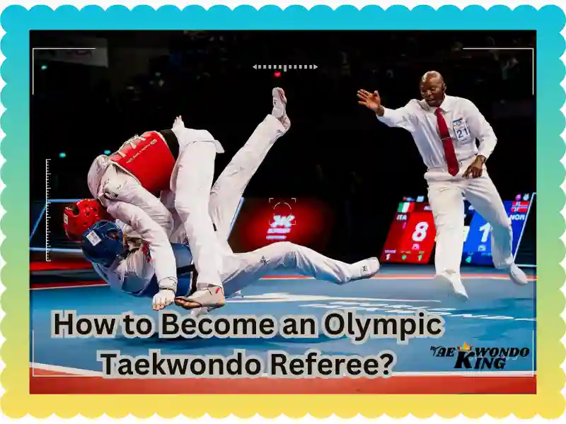 How to Become an Olympic Taekwondo Referee? Taekwondoking