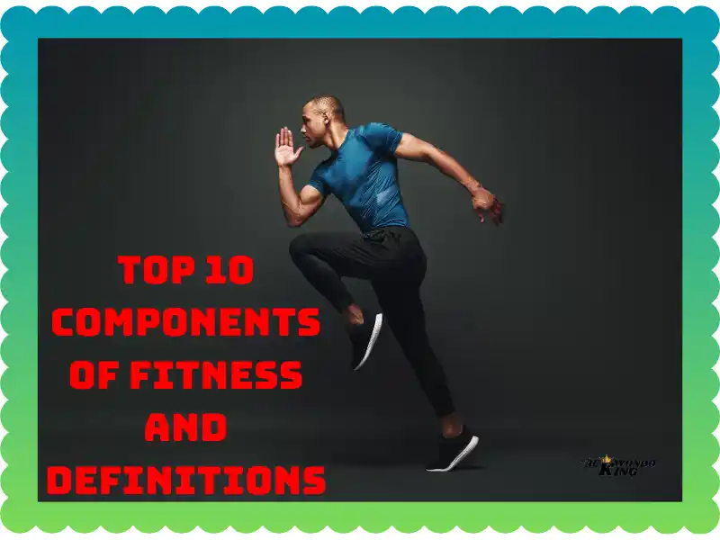 The Top 10 Components of Fitness and Definitions, taekwondoking