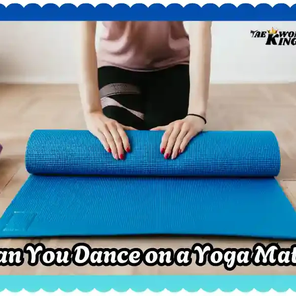 Can You Dance on a Yoga Mat? taekwondoking