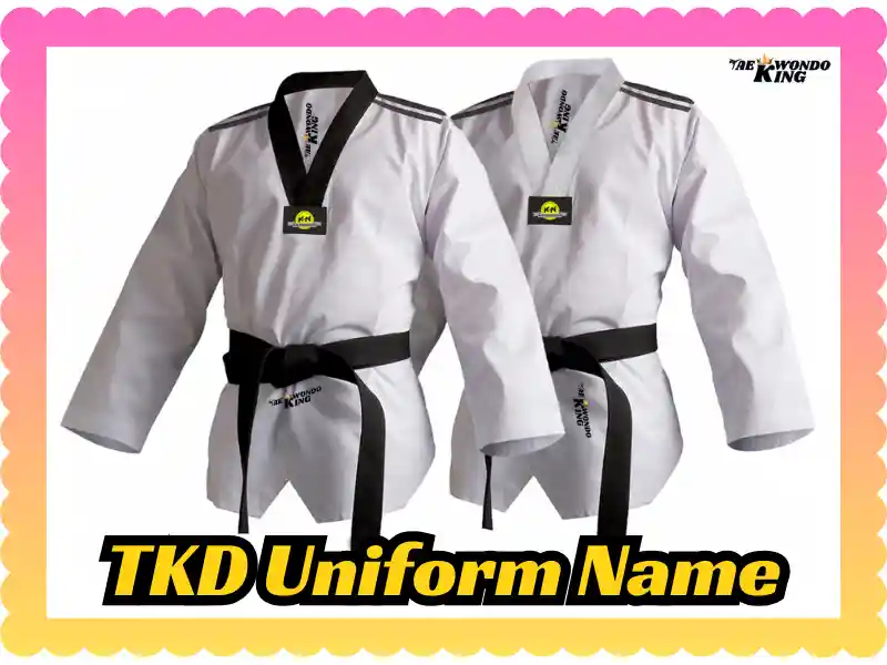 Exploring the TKD Uniform Name: A Comprehensive Guide, taekwondoking