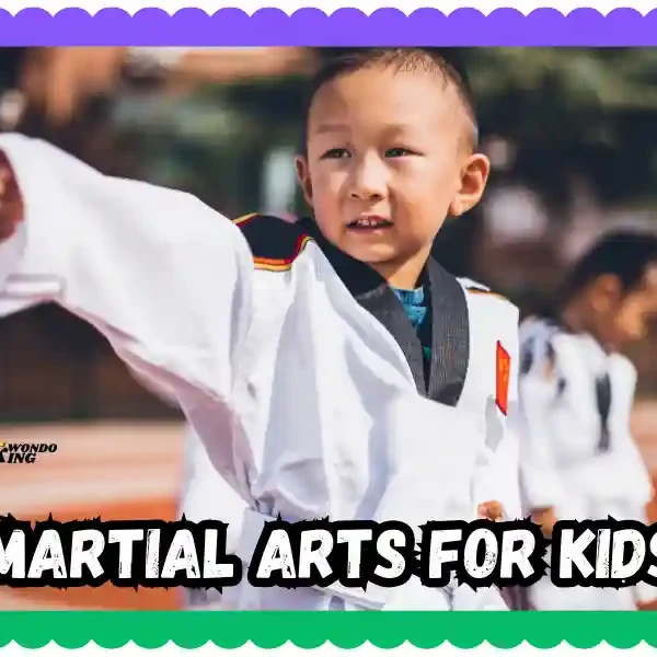 Martial Arts for Kids: A Guide to Benefits, Styles, and Tips, taekwondoking