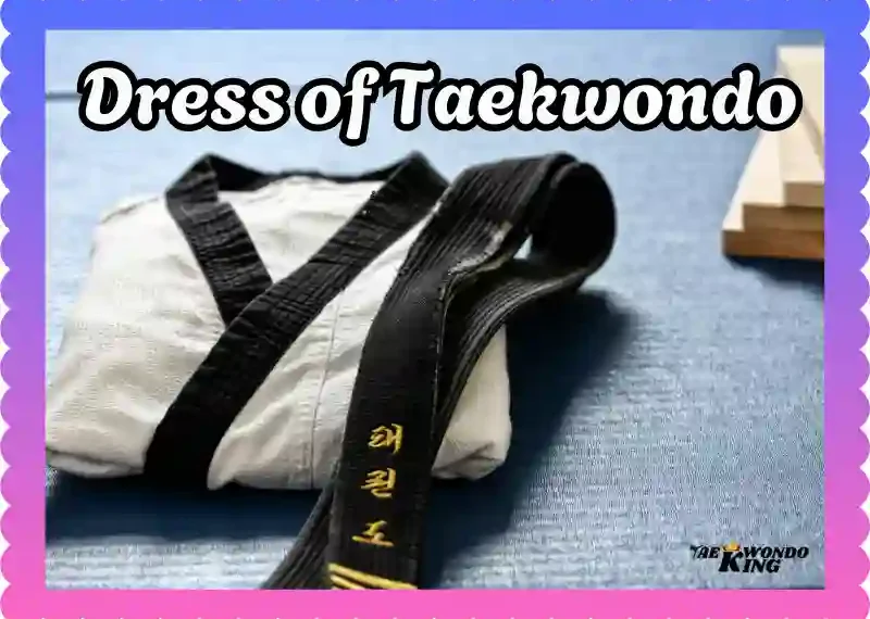 The Dress of Taekwondo: A Comprehensive Guide, taekwondoking