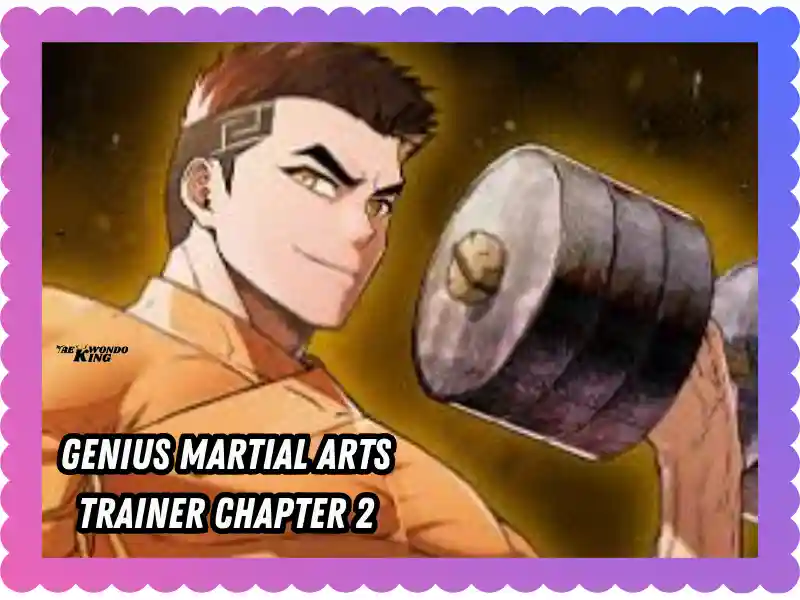 Genius Martial Arts Trainer Chapter 2 Movie Review: A Thrilling Continuation of the Saga, taekwondoking