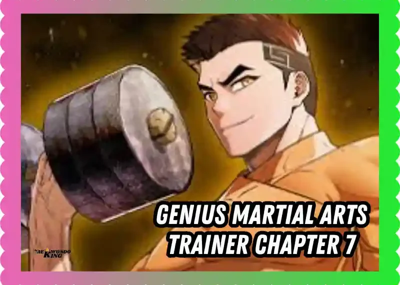 Genius Martial Arts Trainer Chapter 7: Unleashing Now Hidden Power, taekwondoking