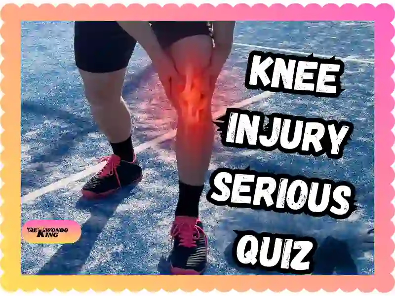 Is My Knee Injury Serious Quiz? taekwondoking