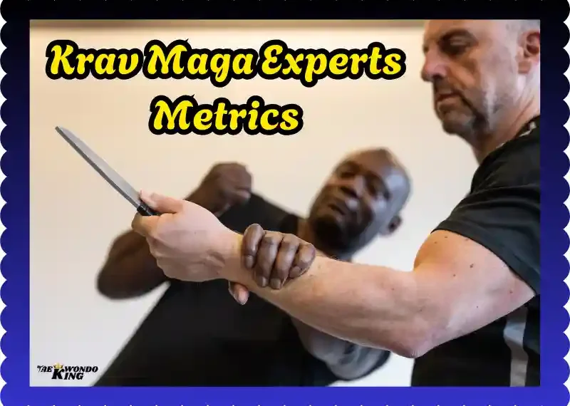 Krav Maga Experts Metrics: How to Measure Mastery in Self-Defense, taekwondoking