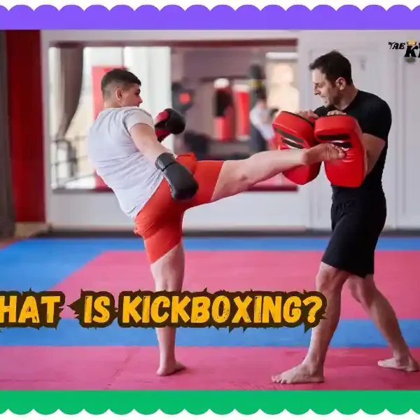 What is Kickboxing? A Complete Guide to the Famous Combat Sport, taekwondoking