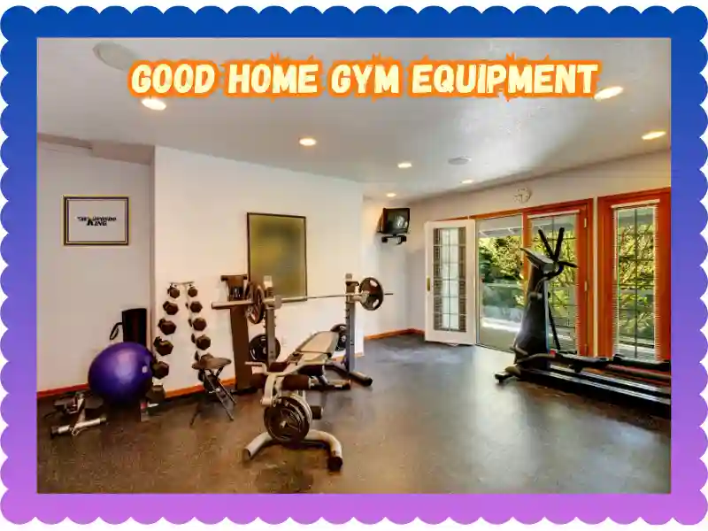 Good Home Gym Equipment: Ultimate Extra Guide to Home Gym, taekwondoking